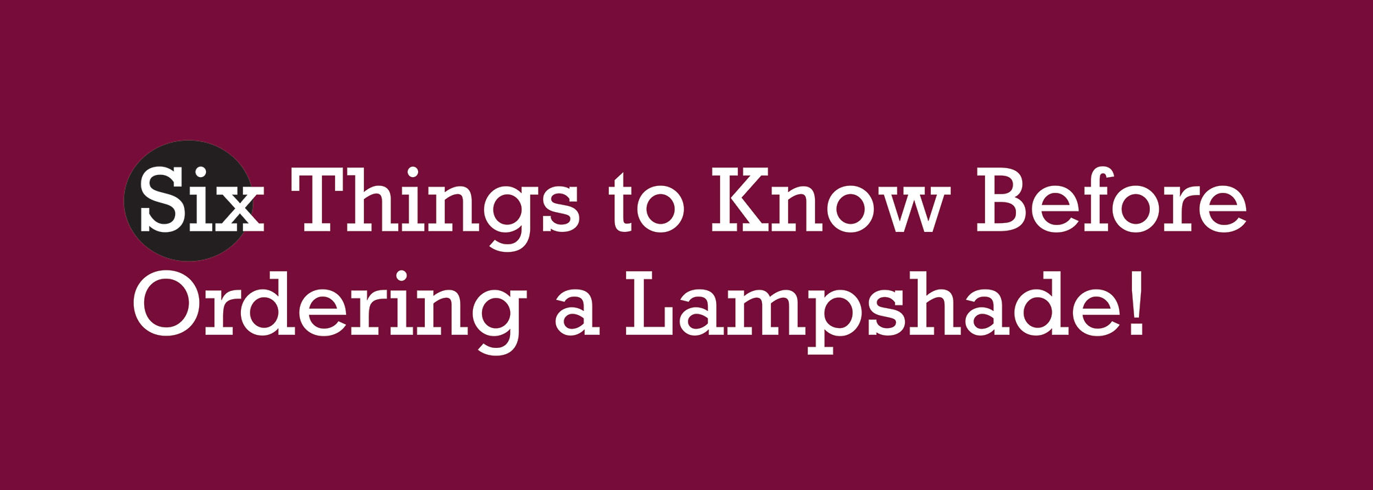 Six Things to Know Before Ordering a Lampshade!
